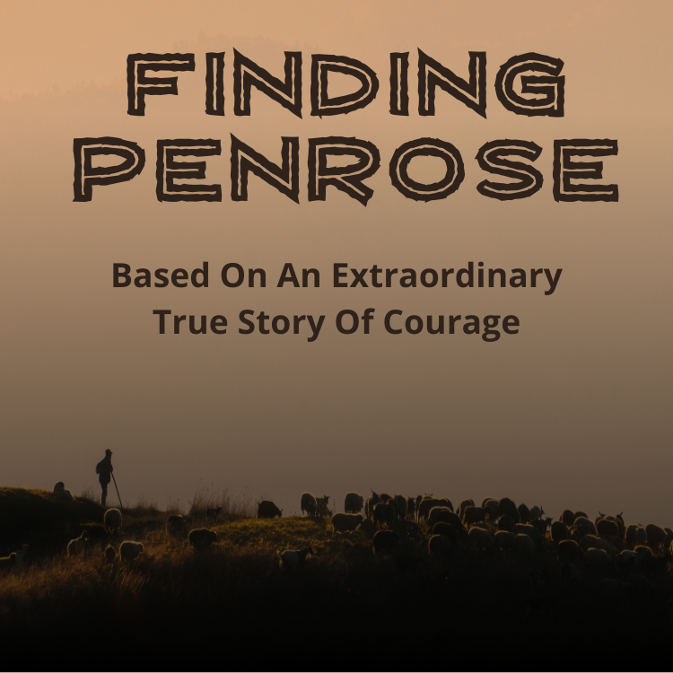Finding Penrose - based on an extraordinary true story of courage
